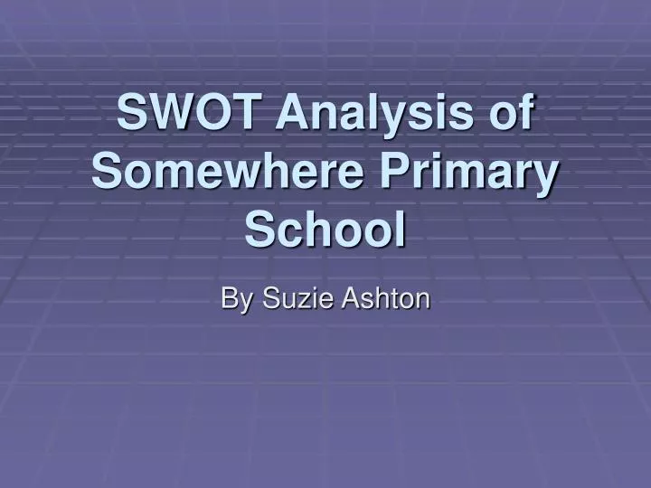 swot analysis of somewhere primary school