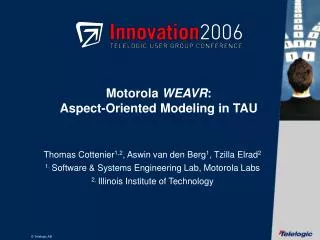 Motorola WEAVR : Aspect-Oriented Modeling in TAU