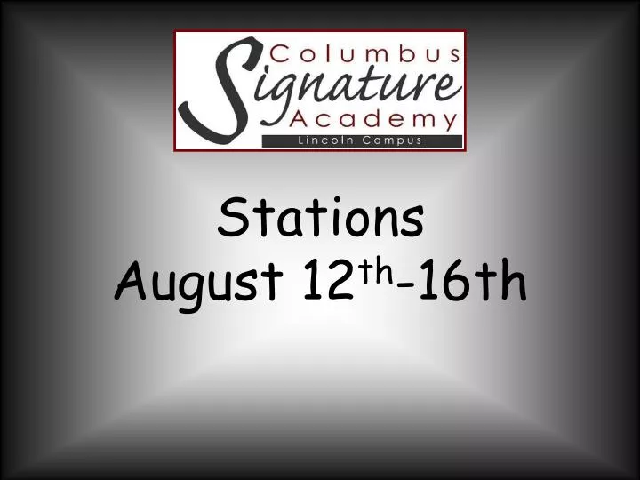 stations august 12 th 16th