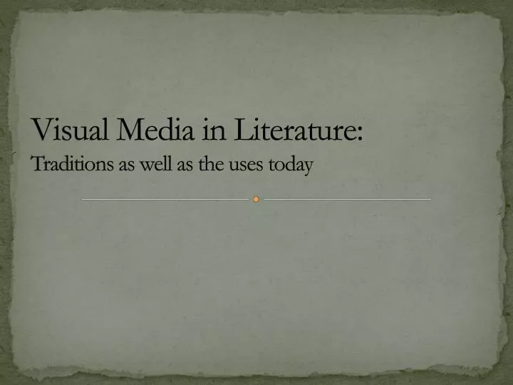 visual media in literature traditions as well as the uses today