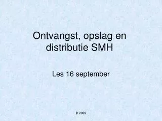 ontvangst opslag en distributie smh
