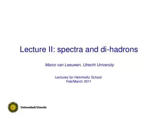 Lecture II: spectra and di-hadrons