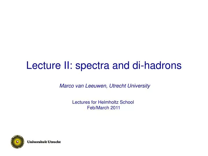 lecture ii spectra and di hadrons