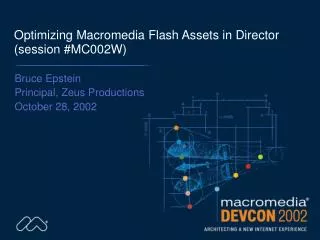 Optimizing Macromedia Flash Assets in Director (session #MC002W)
