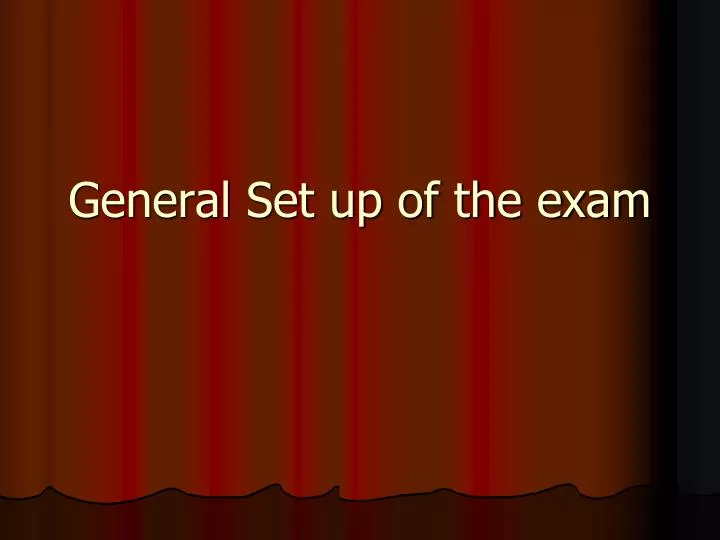 general set up of the exam