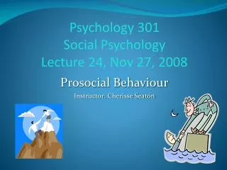 Psychology 301 Social Psychology Lecture 24, Nov 27, 2008