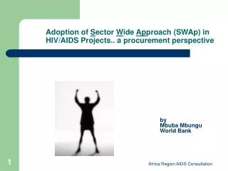 Adoption of S ector W ide Ap proach (SWAp) in HIV/AIDS Projects.. a procurement perspective