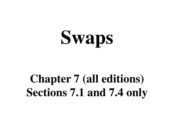 swaps chapter 7 all editions sections 7 1 and 7 4 only