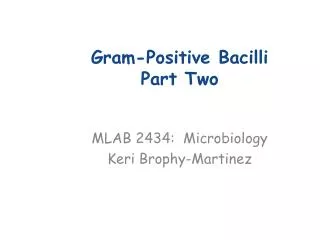 Gram-Positive Bacilli Part Two