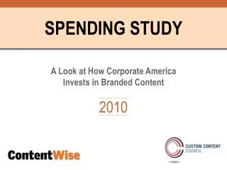 SPENDING STUDY A Look at How Corporate America Invests in Branded Content 2010