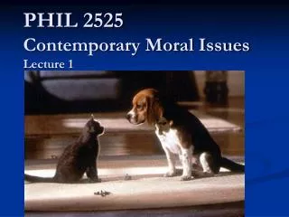 PHIL 2525 Contemporary Moral Issues Lecture 1