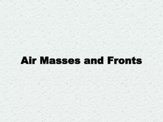 Air Masses and Fronts