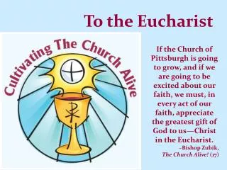 To the Eucharist