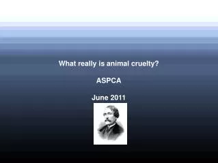 What really is animal cruelty? ASPCA June 2011