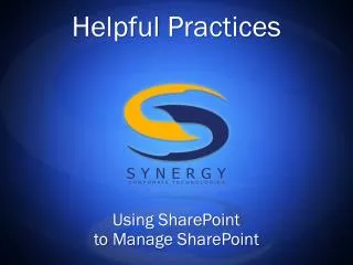 Helpful Practices Using SharePoint to Manage SharePoint