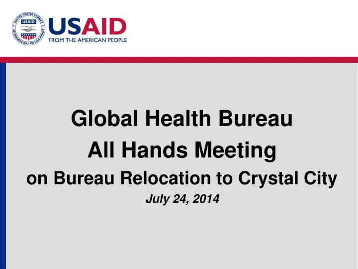 global health bureau all hands meeting on bureau relocation to crystal city july 24 2014