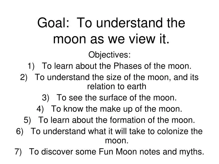 goal to understand the moon as we view it