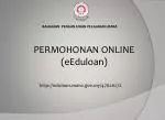 PERMOHONAN ONLINE ( e Eduloan ) - slide 1