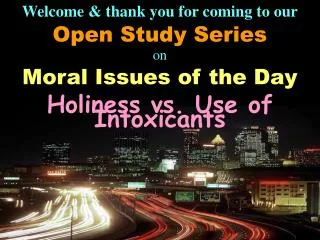 Welcome &amp; thank you for coming to our Open Study Series on Moral Issues of the Day