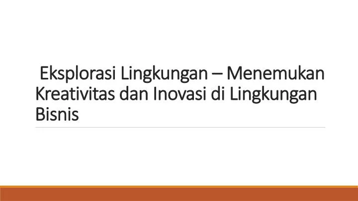 eksplorasi lingkungan menemukan kreativitas dan inovasi di lingkungan bisnis