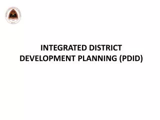 INTEGRATED DISTRICT DEVELOPMENT PLANNING (PDID)