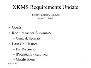 XKMS Requirements Update Frederick Hirsch, Mike Just April 23, 2002