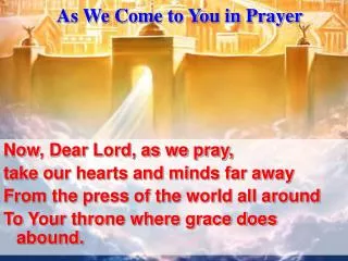 As We Come to You in Prayer