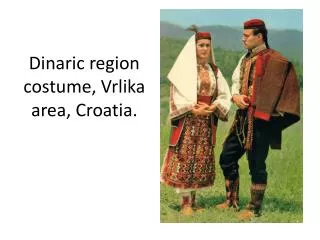 Dinaric region costume, Vrlika area, Croatia.
