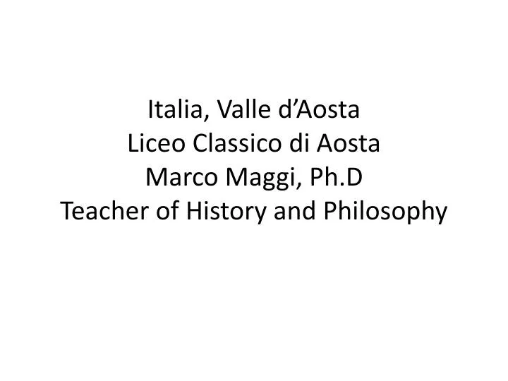italia valle d aosta liceo classico di aosta marco maggi ph d teacher of history and philosophy