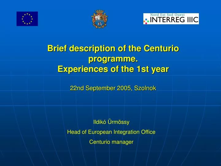 brief description of the centurio programme experiences of the 1st year 22nd september 2005 szolnok