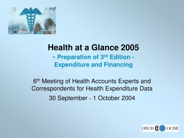 health at a glance 2005 preparation of 3 rd edition expenditure and financing