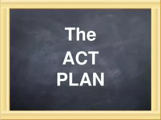 The ACT PLAN