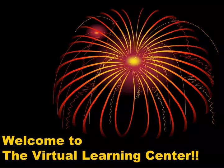 welcome to the virtual learning center