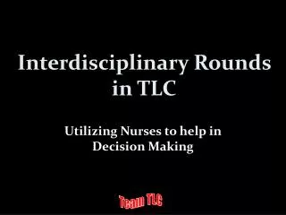 Interdisciplinary Rounds in TLC