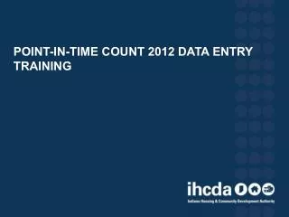POINT-IN-TIME COUNT 2012 DATA ENTRY TRAINING