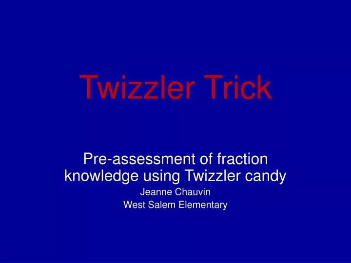twizzler trick