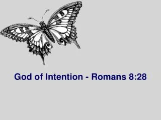 God of Intention - Romans 8:28