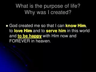 What is the purpose of life? Why was I created?