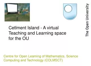 Cetlment Island - A virtual Teaching and Learning space for the OU