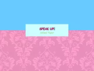 Speak up! !