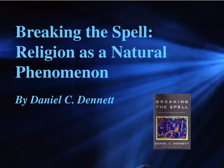 breaking the spell religion as a natural phenomenon
