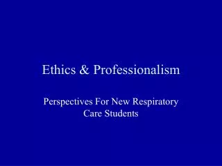 Ethics &amp; Professionalism