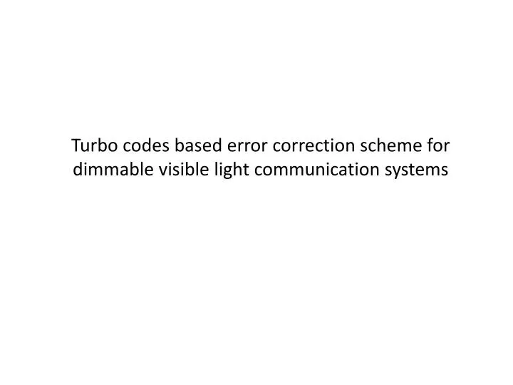 turbo codes based error correction scheme for dimmable visible light communication systems