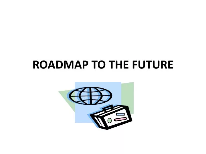 roadmap to the future
