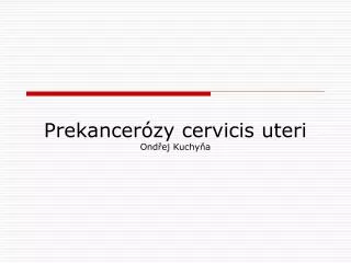 prekancer zy cervicis uteri ond ej kuchy a