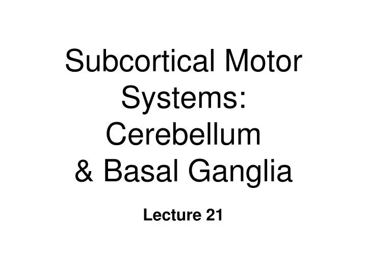 subcortical motor systems cerebellum basal ganglia