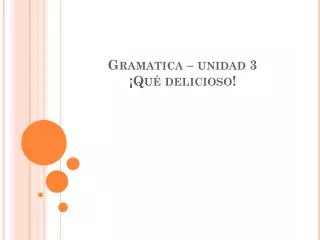 gramatica unidad 3 qu delicioso