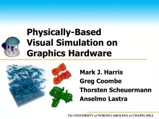 Physically-Based Visual Simulation on Graphics Hardware