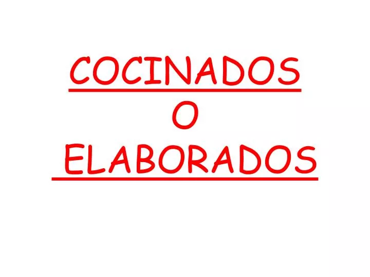 cocinados o elaborados