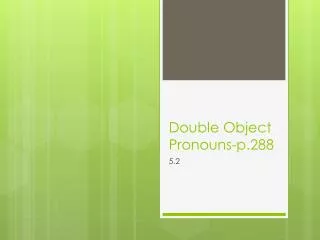 Double Object Pronouns-p.288